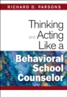 Thinking and Acting Like a Behavioral School Counselor - eBook