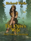 Ogre's Wife: Fairy Tales for Grownups - eBook