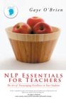 Nlp Essentials for Teachers : The Art of Encouraging Excellence in Your Students - eBook