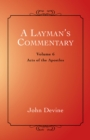 A Layman'S Commentary Volume 6 : Volume 6 - Acts of the Apostles - eBook