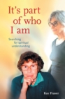 It'S Part of Who I Am : Searching for Spiritual Understanding - eBook
