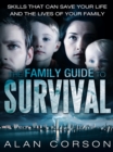 The Family Guide to Survival Skills That Can Save Your Life and the Lives of Your Family - eBook