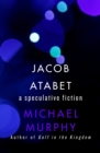 Jacob Atabet : A Speculative Fiction - eBook