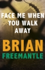Face Me When You Walk Away - eBook
