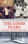 The Good Years : From 1900 to the First World War - eBook
