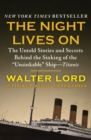 The Night Lives On : The Untold Stories and Secrets Behind the Sinking of the "Unsinkable" Ship-Titanic - eBook