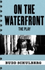 On the Waterfront: The Play - eBook