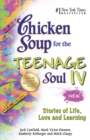 Chicken Soup for the Teenage Soul IV : More Stories of Life, Love and Learning - eBook
