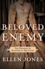 Beloved Enemy : The Passions of Eleanor of Aquitaine: A Novel - eBook