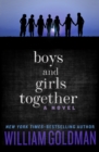Boys and Girls Together : A Novel - eBook