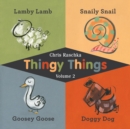 Thingy Things Volume 2 : Lamby Lamb, Snaily Snail, Goosey Goose, and Doggy Dog - eBook