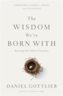 The wisdom we're born with : Reclaiming perspective in our lives - Book