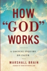How "God" Works : A Logical Inquiry on Faith - eBook