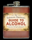 The Thinking Drinker's Guide to Alcohol : A Cocktail of Amusing Anecdotes and Opinion on the Art of Imbibing - eBook