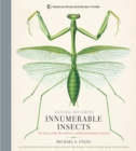 Innumerable Insects : The Story of the Most Diverse and Myriad Animals on Earth - Book