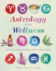 Astrology for Wellness : Star Sign Guides for Body, Mind & Spirit Vitality - eBook