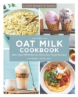 The Oat Milk Cookbook : More than 100 Delicious, Dairy Free Vegan Recipes - Book