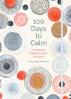 100 Days to Calm : A Journal for Finding Everyday Tranquility - Book