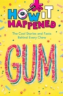 How It Happened! Gum : The Cool Stories and Facts Behind Every Chew - eBook