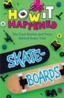 How It Happened! Skateboards : The Cool Stories and Facts Behind Every Trick - eBook