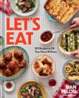 Let's Eat : 101 Recipes to Fill Your Heart & Home - eBook