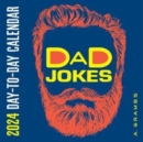 Dad Jokes 2024 Day-to-Day Calendar : A Year's Supply of Groan-Worthy Quips, Puns, and Almost-Funny Gags - Book