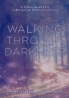 Walking through Darkness : A Nature-Based Path to Navigating Suffering and Loss - Book
