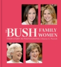 The Bush Family Women : Their Story in Photographs - eBook