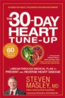 The 30-Day Heart Tune-Up : A Breakthrough Medical Plan to Prevent and Reverse Heart Disease - Book