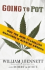 Going to Pot : Why the Rush to Legalize Marijuana Is Harming America - Book