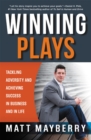 Winning Plays : Tackling Adversity and Achieving Success in Business and in Life - Book