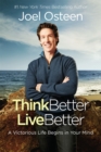 Think Better, Live Better : A Victorious Life Begins in Your Mind - Book