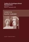 Toolbox for Autologous Breast Reconstruction, An Issue of Clinics in Plastic Surgery : Volume 38-2 - Book