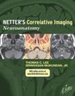 Netter's Correlative Imaging: Neuroanatomy: with NetterReference.com Access - INK : with NetterReference.com Access - eBook