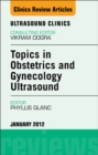 Topics in Obstetric and Gynecologic Ultrasound, An Issue of Ultrasound Clinics - eBook