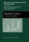 Neonatal and Pediatric Clinical Pharmacology, An Issue of Pediatric Clinics - eBook