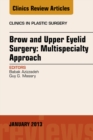 Brow and Upper Eyelid Surgery: Multispecialty Approach - eBook