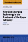 New and Emerging Technology in Treatment of the Upper Extremity, An Issue of Hand Clinics - eBook