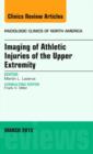 Imaging of Athletic Injuries of the Upper Extremity, An Issue of Radiologic Clinics of North America : Volume 51-2 - Book