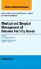 Medical and Surgical Management of Common Fertility Issues, An Issue of Obstetrics and Gynecology Clinics : Volume 39-4 - Book