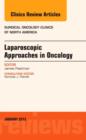 Laparoscopic Approaches in Oncology, An Issue of Surgical Oncology Clinics : Volume 22-1 - Book