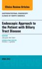 Endoscopic Approach to the Patient with Biliary Tract Disease, An Issue of Gastrointestinal Endoscopy Clinics : Volume 23-2 - Book