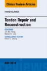 Tendon Repair and Reconstruction, An Issue of Hand Clinics - eBook