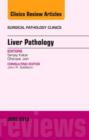 Liver Pathology, An Issue of Surgical Pathology Clinics : Volume 6-2 - Book