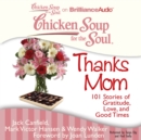 Chicken Soup for the Soul: Thanks Mom : 101 Stories of Gratitude, Love, and Good Times - eAudiobook