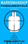 Marksmanship Fundamentals : Improve Your Shooting By Mastering the Basics - eBook