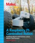 Make a Raspberry Pi-Controlled Robot : Building a Rover with Python, Linux, Motors, and Sensors - eBook