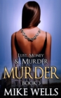 Lust, Money & Murder: Book 3, Murder - eBook