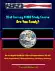 21st Century FEMA Study Course: Are You Ready? An In-depth Guide to Citizen Preparedness (IS-22) - Basic Preparedness, Natural Disasters, Terrorism, Recovery - eBook