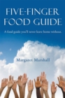 Five-Finger Food Guide : A Food Guide You'Ll Never Leave Home Without. - eBook